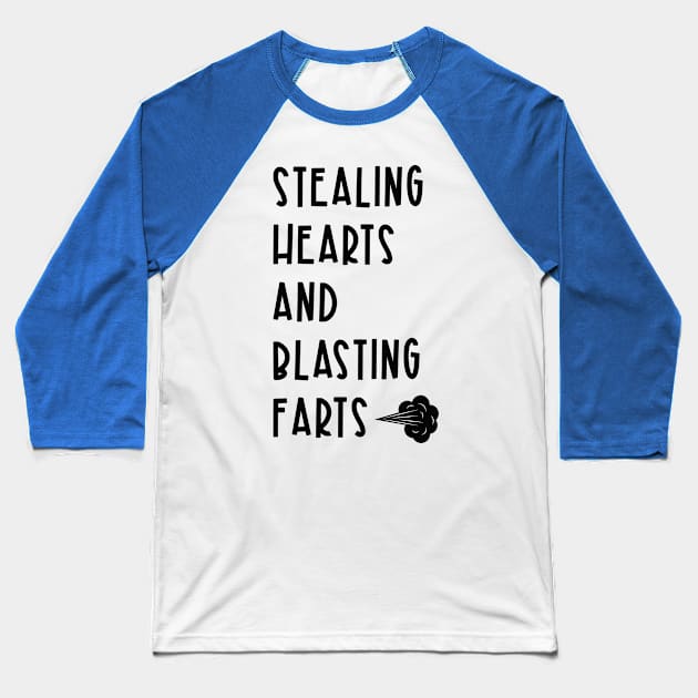 Stealing Hearts and Blasting Farts Baseball T-Shirt by artswitches